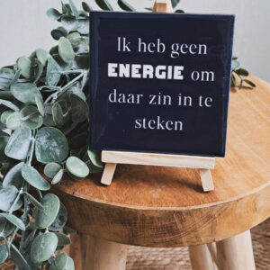 Ik heb geen energie om er zin in te steken