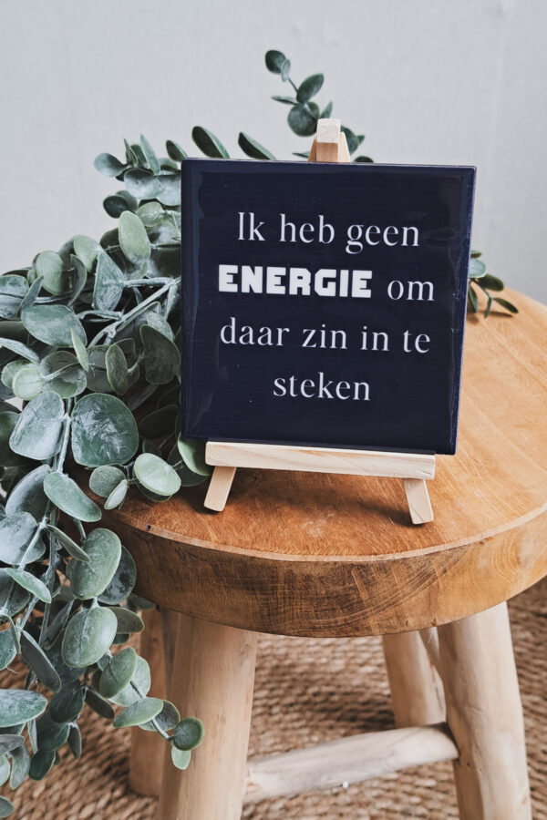 Ik heb geen energie om er zin in te steken