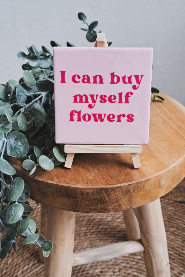 I can buy myself flowers
