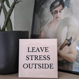 Tegel "Leave Stress Outside"
